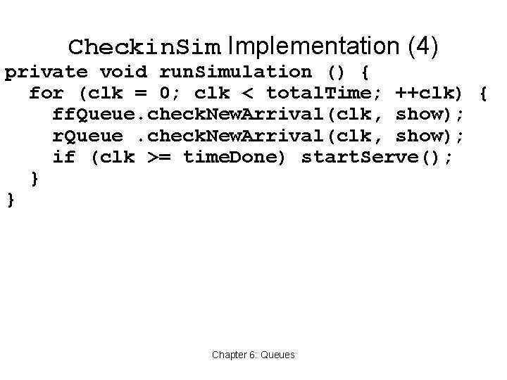 Checkin. Sim Implementation (4) private void run. Simulation () { for (clk = 0;