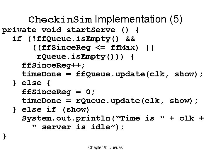 Checkin. Sim Implementation (5) private void start. Serve () { if (!ff. Queue. is.