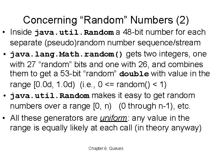 Concerning “Random” Numbers (2) • Inside java. util. Random a 48 -bit number for