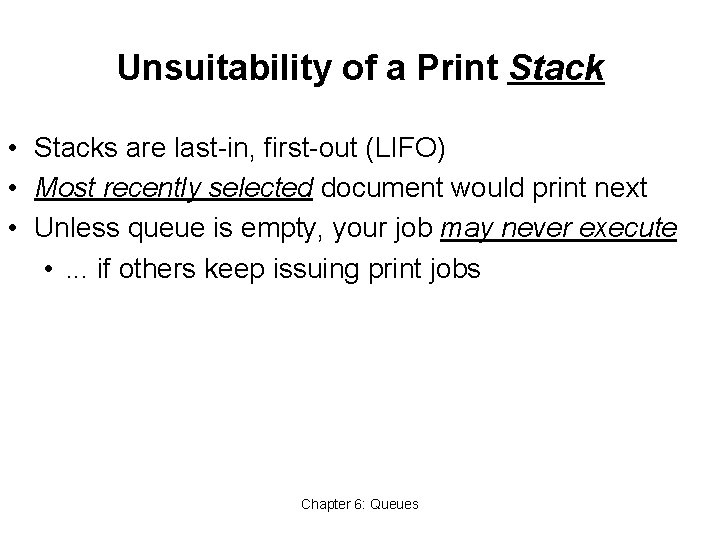 Unsuitability of a Print Stack • Stacks are last-in, first-out (LIFO) • Most recently