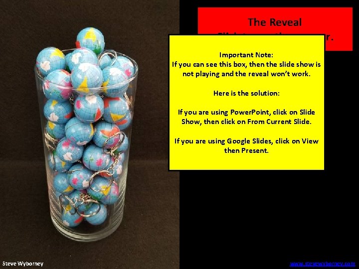 57 globes The Reveal Click to see the answer. Important Note: If you can