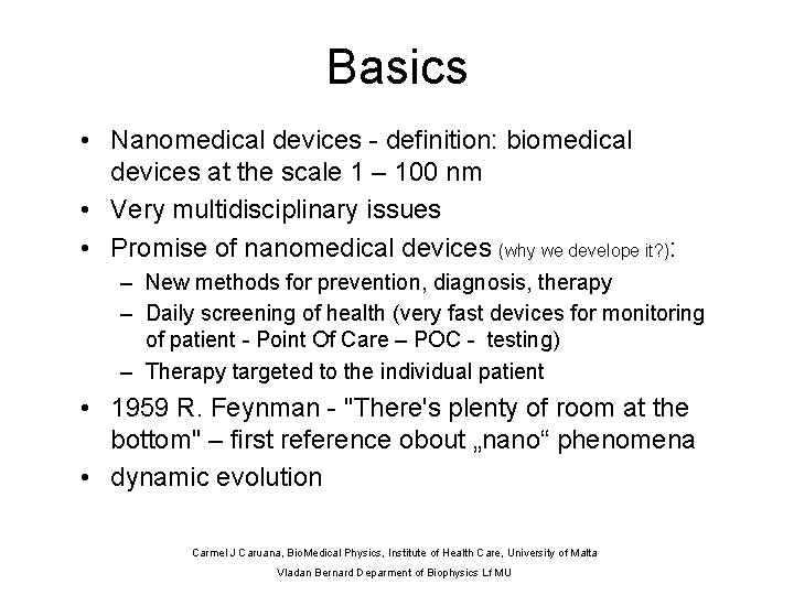 Basics • Nanomedical devices - definition: biomedical devices at the scale 1 – 100
