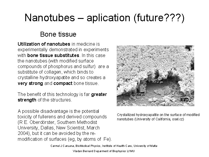 Nanotubes – aplication (future? ? ? ) Bone tissue Utilization of nanotubes in medicine
