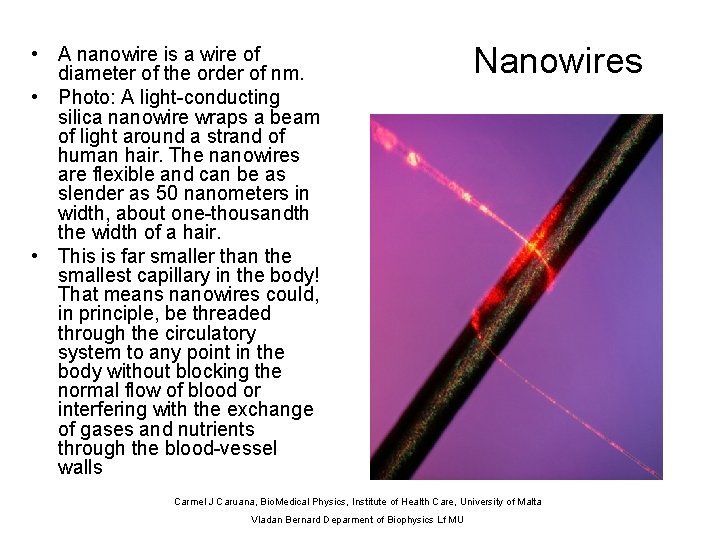  • A nanowire is a wire of diameter of the order of nm.