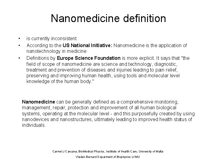 Nanomedicine definition • • • is currently inconsistent According to the US National Initiative: