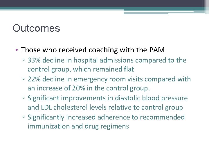 Outcomes • Those who received coaching with the PAM: ▫ 33% decline in hospital