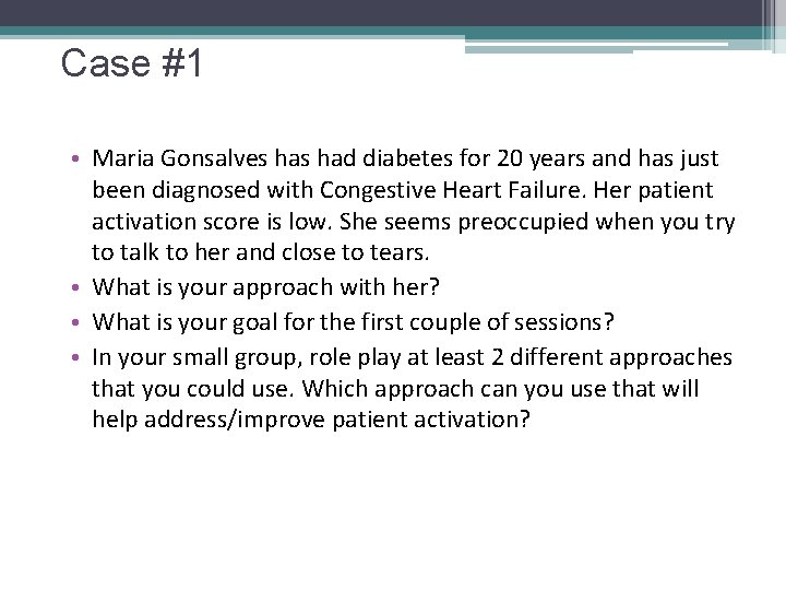 Case #1 • Maria Gonsalves had diabetes for 20 years and has just been
