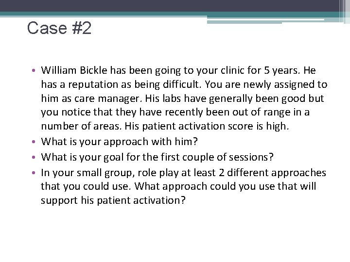 Case #2 • William Bickle has been going to your clinic for 5 years.