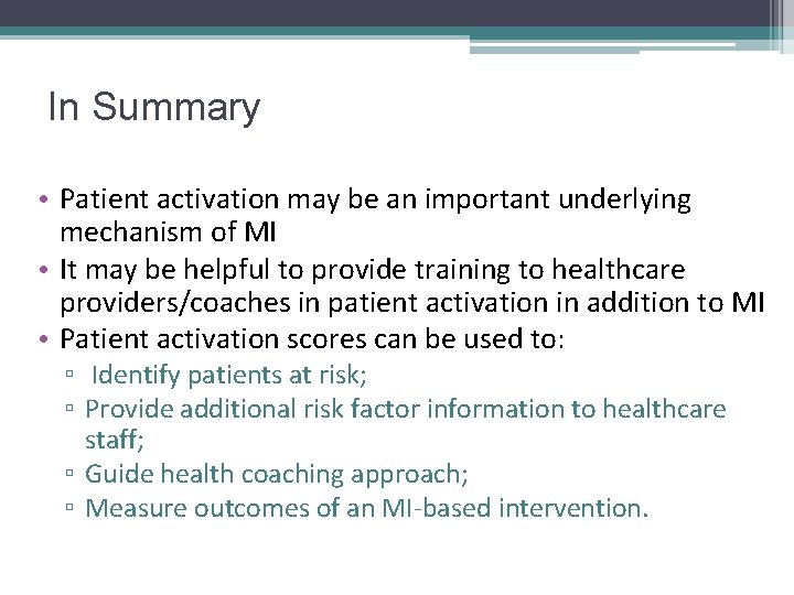 In Summary • Patient activation may be an important underlying mechanism of MI •