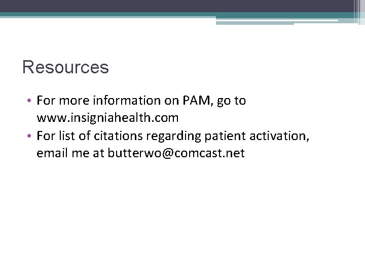 Resources • For more information on PAM, go to www. insigniahealth. com • For