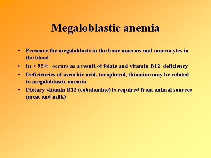 Megaloblastic anemia • Presence the megaloblasts in the bone marrow and macrocytes in the