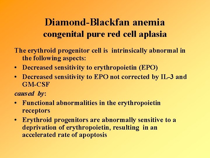 Diamond-Blackfan anemia congenital pure red cell aplasia The erythroid progenitor cell is intrinsically abnormal