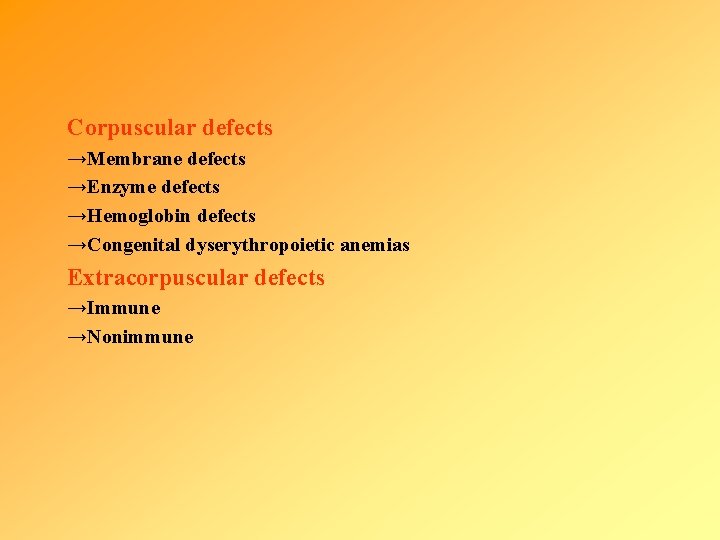 Corpuscular defects →Membrane defects →Enzyme defects →Hemoglobin defects →Congenital dyserythropoietic anemias Extracorpuscular defects →Immune