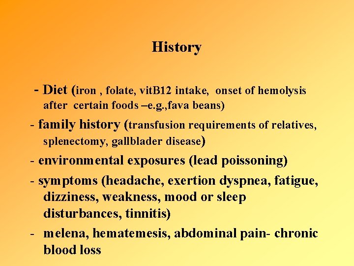 History - Diet (iron , folate, vit. B 12 intake, onset of hemolysis after