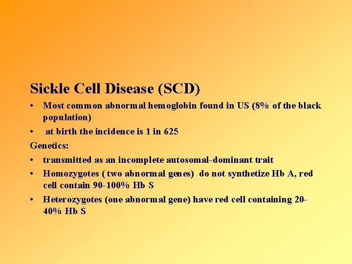 Sickle Cell Disease (SCD) • Most common abnormal hemoglobin found in US (8% of