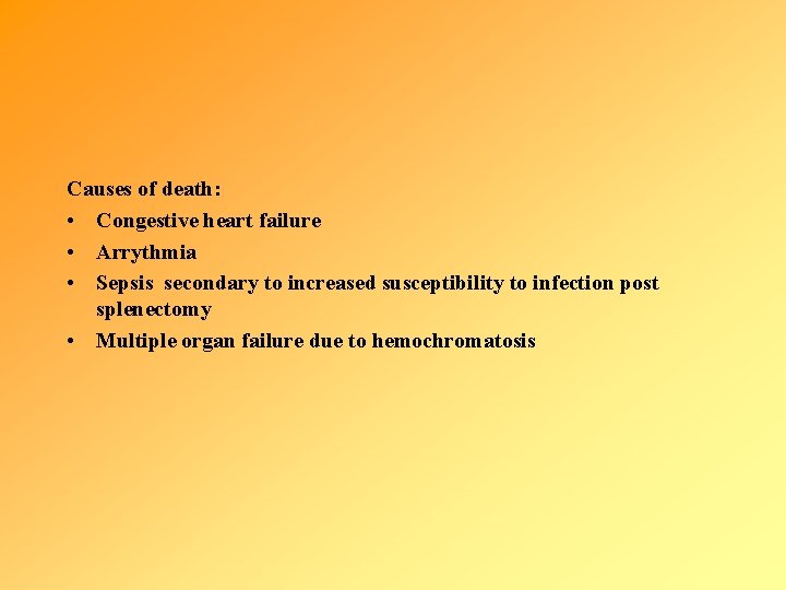 Causes of death: • Congestive heart failure • Arrythmia • Sepsis secondary to increased