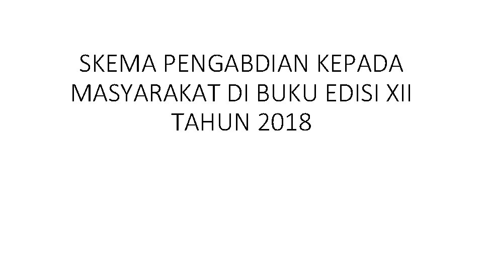 SKEMA PENGABDIAN KEPADA MASYARAKAT DI BUKU EDISI XII TAHUN 2018 