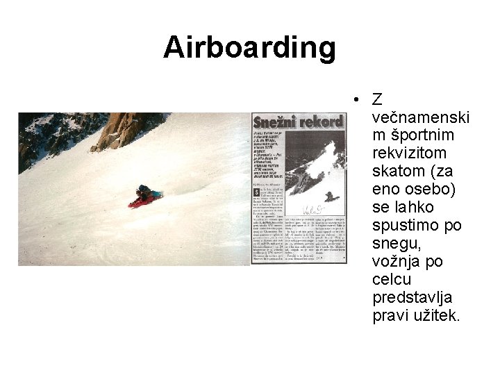 Airboarding • Z večnamenski m športnim rekvizitom skatom (za eno osebo) se lahko spustimo