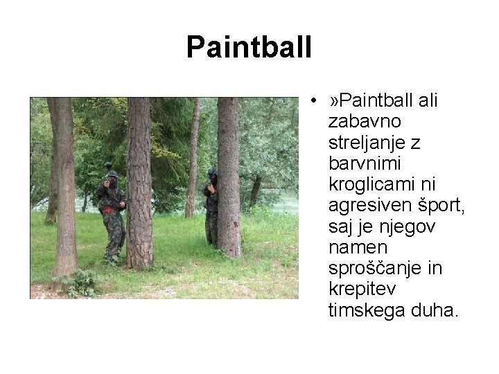 Paintball • » Paintball ali zabavno streljanje z barvnimi kroglicami ni agresiven šport, saj