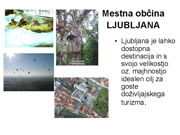 Mestna občina LJUBLJANA • Ljubljana je lahko dostopna destinacija in s svojo velikostjo oz.