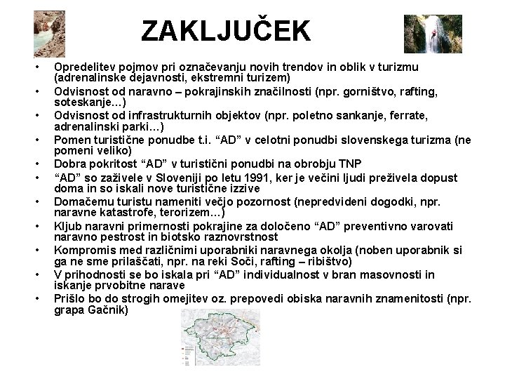 ZAKLJUČEK • • • Opredelitev pojmov pri označevanju novih trendov in oblik v turizmu