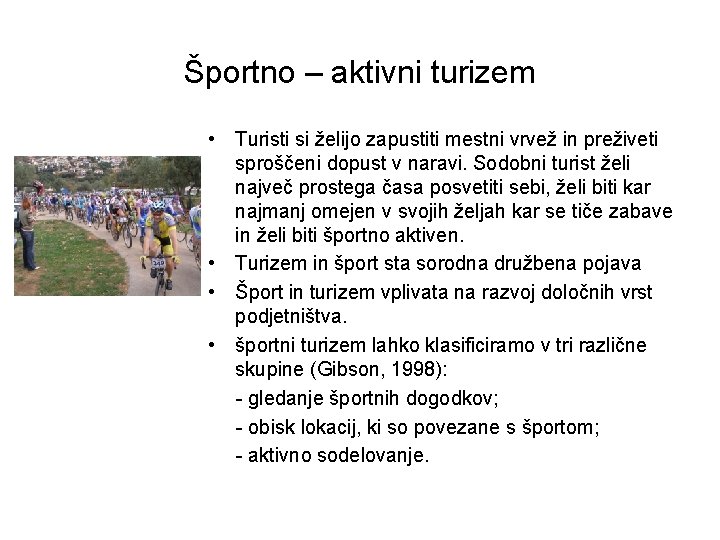 Športno – aktivni turizem • Turisti si želijo zapustiti mestni vrvež in preživeti sproščeni