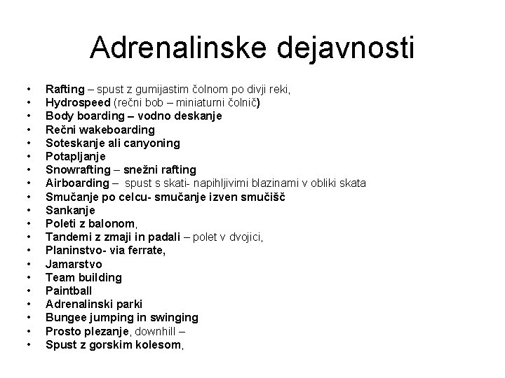 Adrenalinske dejavnosti • • • • • Rafting – spust z gumijastim čolnom po