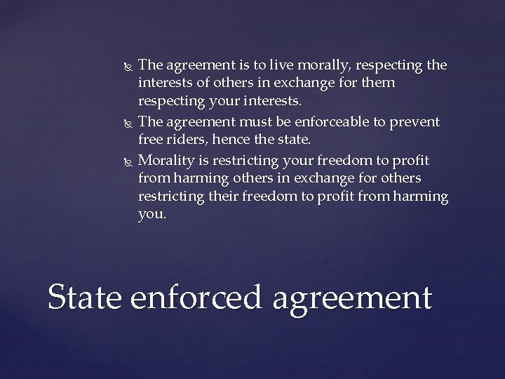  The agreement is to live morally, respecting the interests of others in exchange