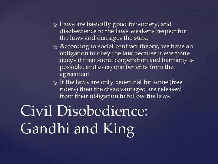  Laws are basically good for society, and disobedience to the laws weakens respect