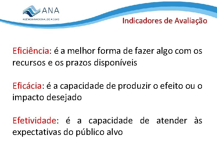 Indicadores de Avaliação Eficiência: é a melhor forma de fazer algo com os recursos