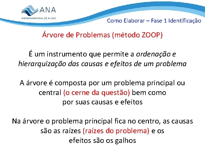 Como Elaborar – Fase 1 Identificação Árvore de Problemas (método ZOOP) É um instrumento