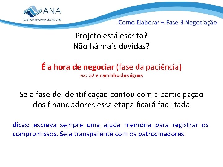 Como Elaborar – Fase 3 Negociação Projeto está escrito? Não há mais dúvidas? É