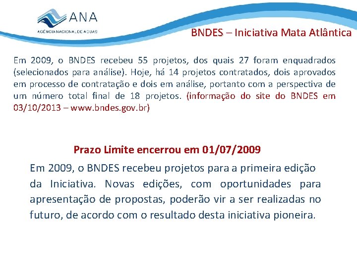 BNDES – Iniciativa Mata Atlântica Em 2009, o BNDES recebeu 55 projetos, dos quais