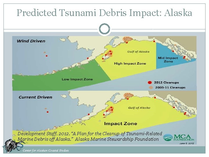 Predicted Tsunami Debris Impact: Alaska Development Staff. 2012. “A Plan for the Cleanup of