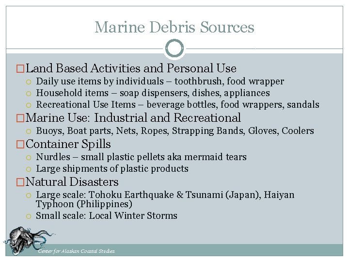 Marine Debris Sources �Land Based Activities and Personal Use Daily use items by individuals