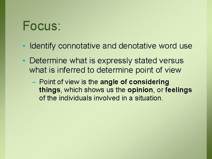 Focus: • Identify connotative and denotative word use • Determine what is expressly stated