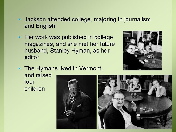  • Jackson attended college, majoring in journalism and English • Her work was