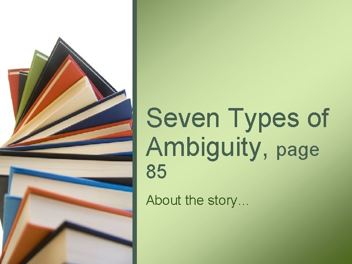 Seven Types of Ambiguity, page 85 About the story… 