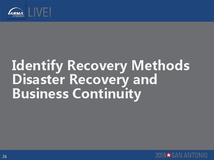 Identify Recovery Methods Disaster Recovery and Business Continuity 26 