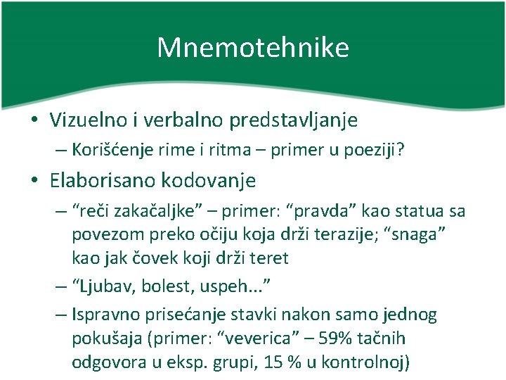 Mnemotehnike • Vizuelno i verbalno predstavljanje – Korišćenje rime i ritma – primer u