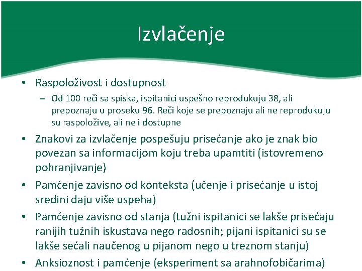 Izvlačenje • Raspoloživost i dostupnost – Od 100 reči sa spiska, ispitanici uspešno reprodukuju