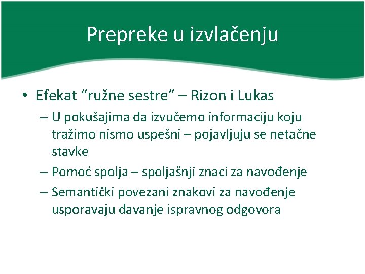 Prepreke u izvlačenju • Efekat “ružne sestre” – Rizon i Lukas – U pokušajima