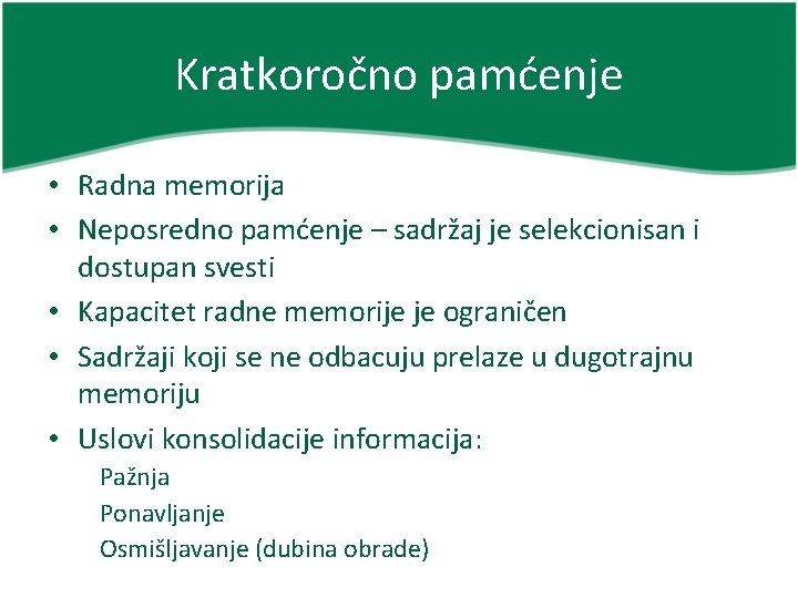 Kratkoročno pamćenje • Radna memorija • Neposredno pamćenje – sadržaj je selekcionisan i dostupan