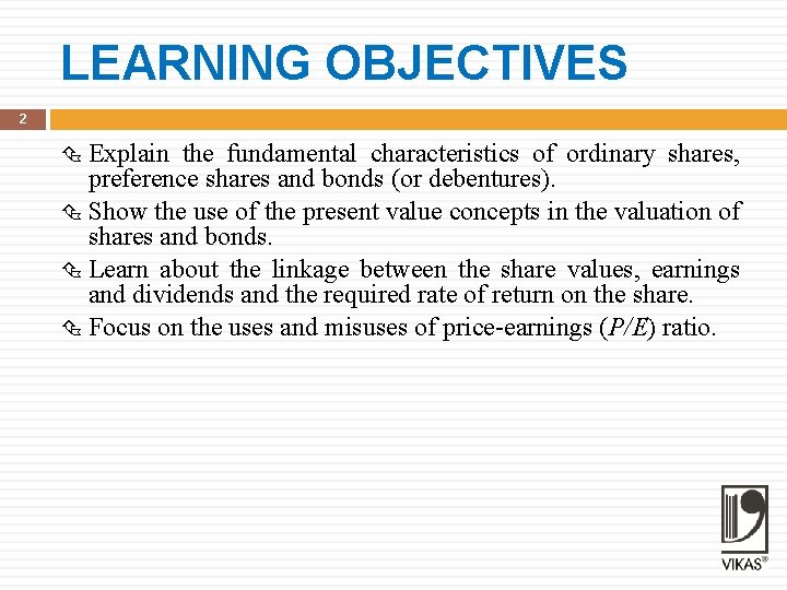 LEARNING OBJECTIVES 2 Explain the fundamental characteristics of ordinary shares, preference shares and bonds