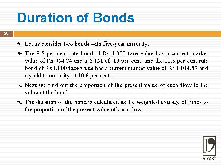 Duration of Bonds 29 Let us consider two bonds with five-year maturity. The 8.