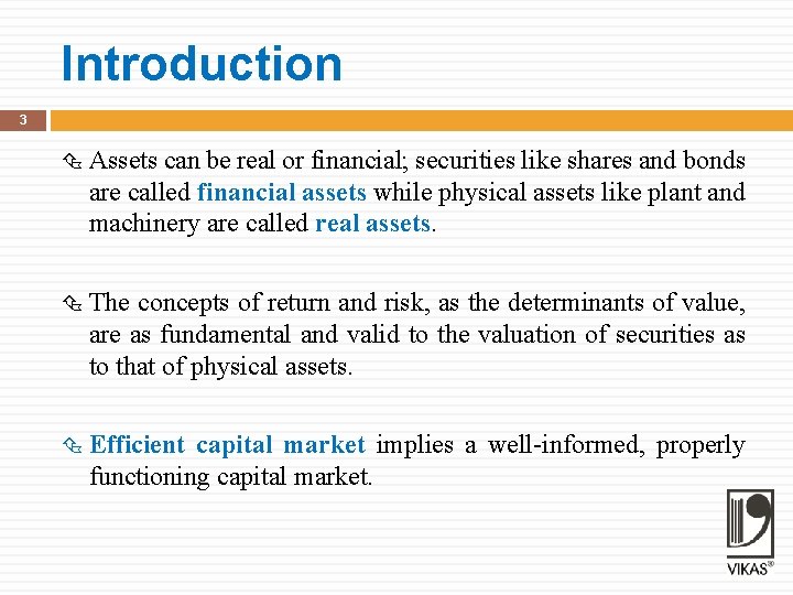 Introduction 3 Assets can be real or financial; securities like shares and bonds are