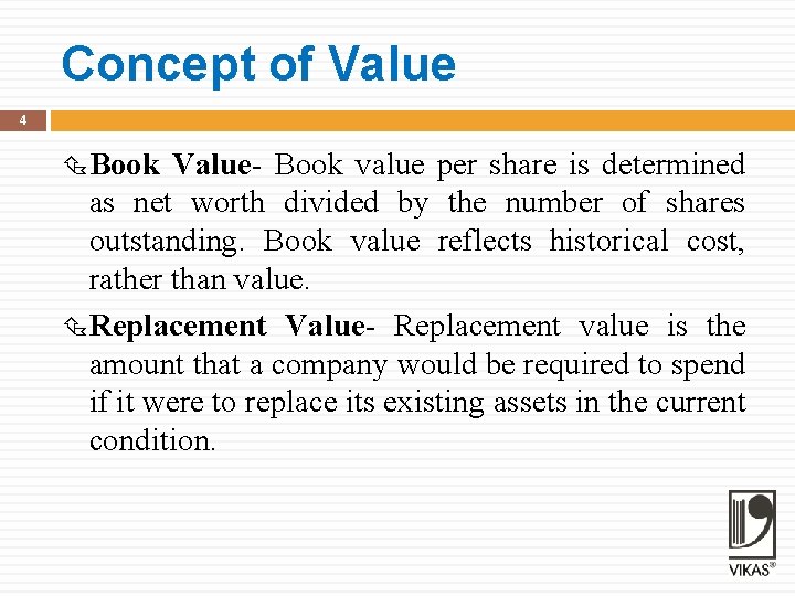 Concept of Value 4 Book Value- Book value per share is determined as net