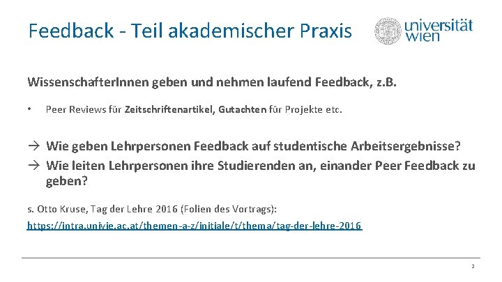 Feedback - Teil akademischer Praxis Wissenschafter. Innen geben und nehmen laufend Feedback, z. B.