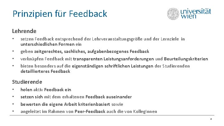 Prinzipien für Feedback Lehrende • • setzen Feedback entsprechend der Lehrveranstaltungsgröße und der Lernziele