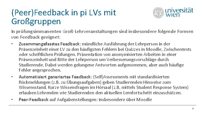 (Peer)Feedback in pi LVs mit Großgruppen In prüfungsimmanenten Groß-Lehrveranstaltungen sind insbesondere folgende Formen von